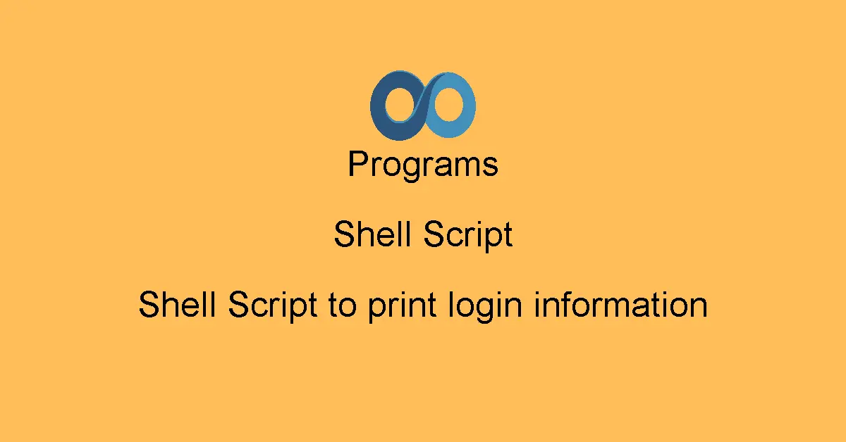 Shell Script to print login information