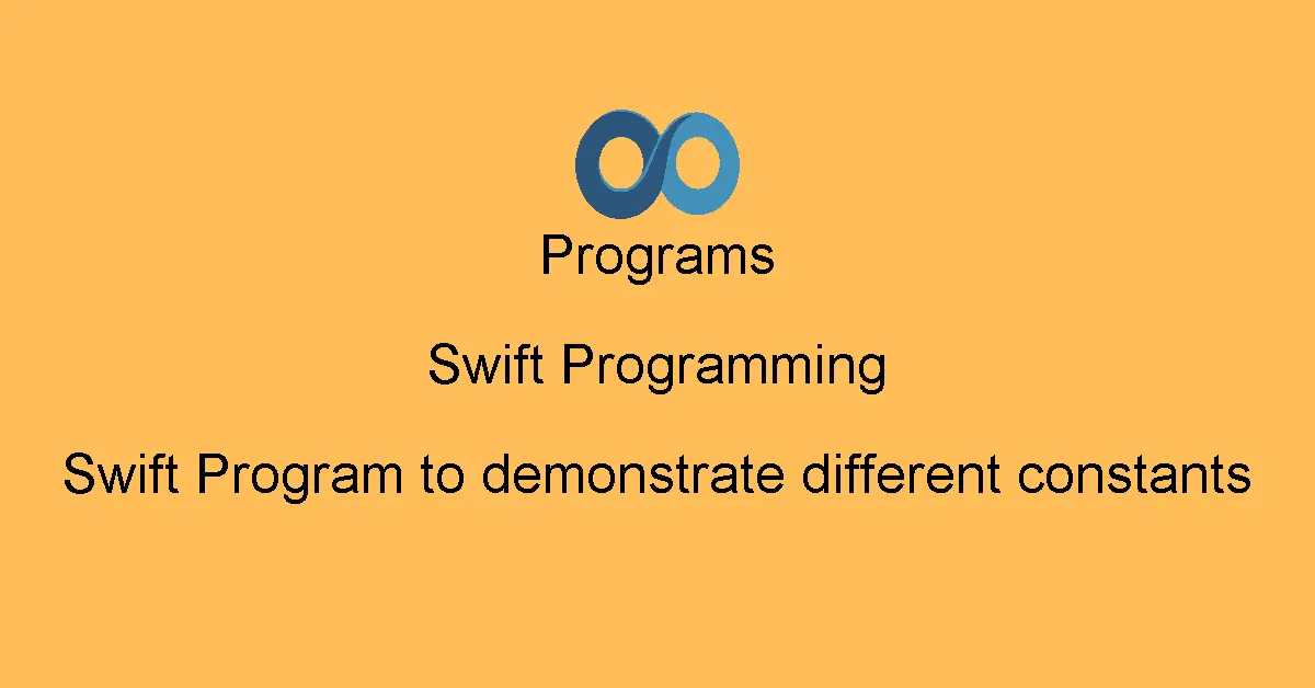 Swift Program to demonstrate different constants