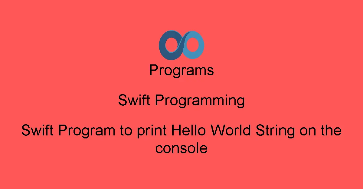 Swift Program to print Hello World String on the console