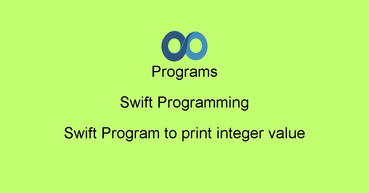 Swift Program to print integer value