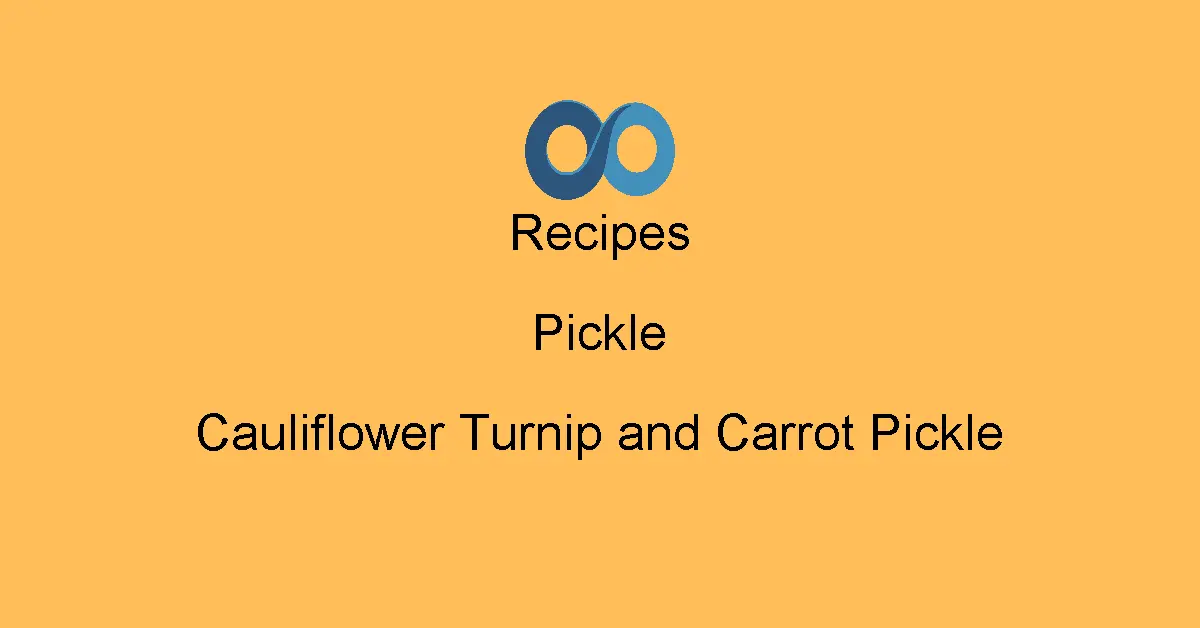 Cauliflower Turnip and Carrot Pickle