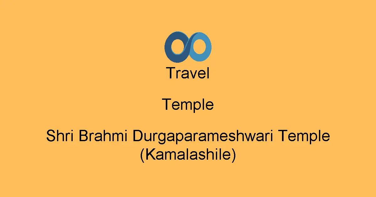 Shri Brahmi Durgaparameshwari Temple (Kamalashile)