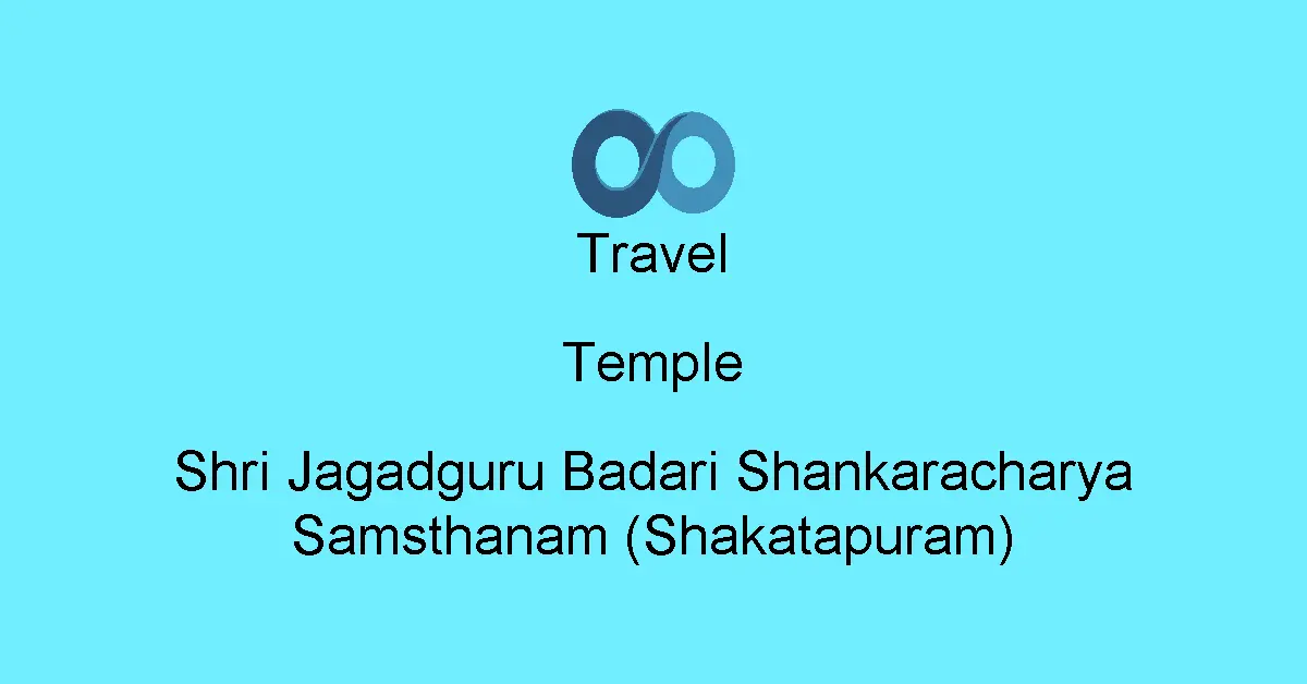 Shri Jagadguru Badari Shankaracharya Samsthanam (Shakatapuram)