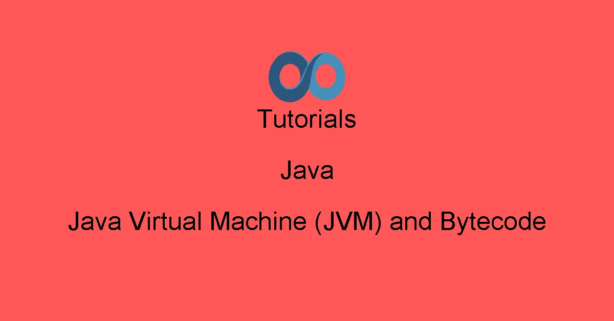 Java Virtual Machine (JVM) and Bytecode