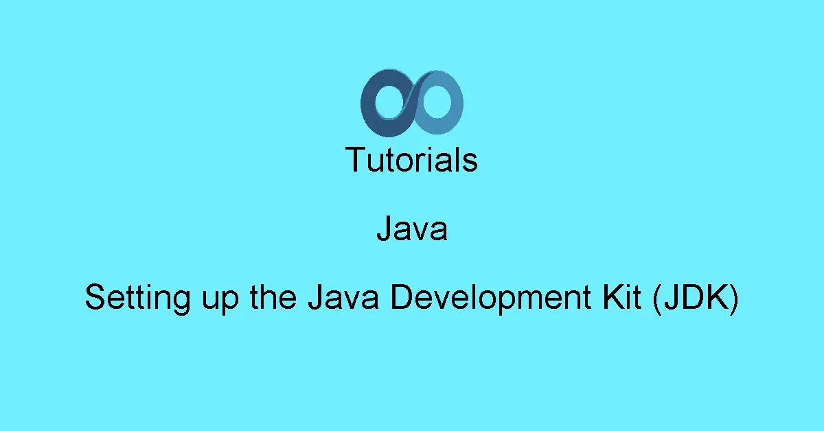 Setting up the Java Development Kit (JDK)