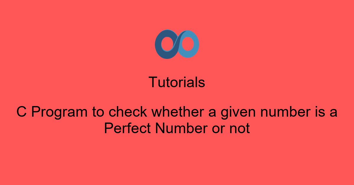 C Program to check whether a given number is a Perfect Number or not