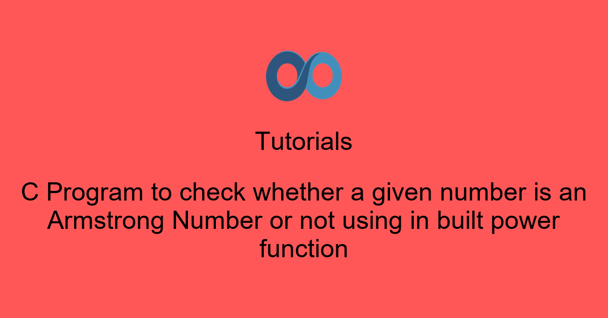 C Program to check whether a given number is an Armstrong Number or not using in built power function