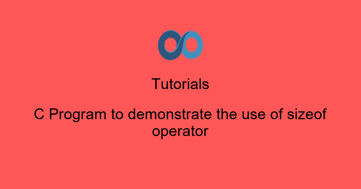 C Program to demonstrate the use of sizeof operator