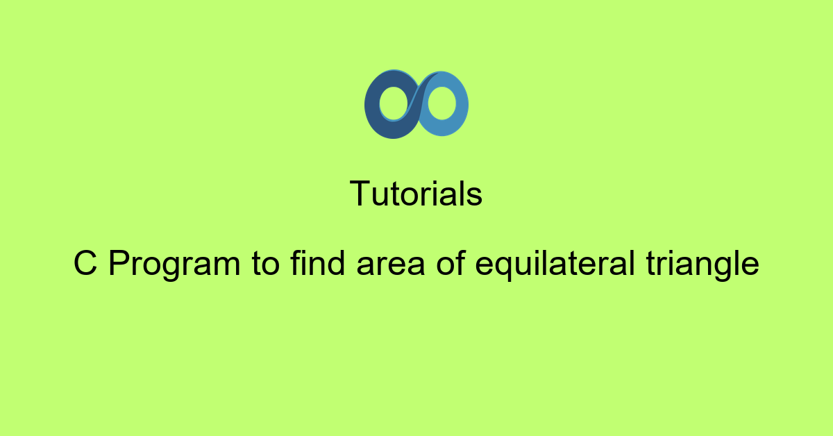 C Program to find area of equilateral triangle