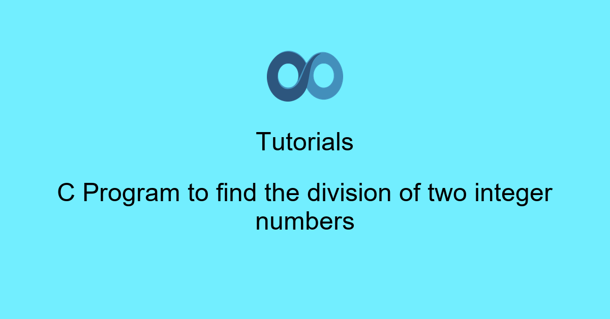 C Program to find the division of two integer numbers