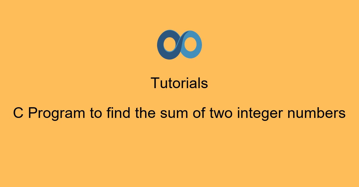 C Program to find the sum of two integer numbers