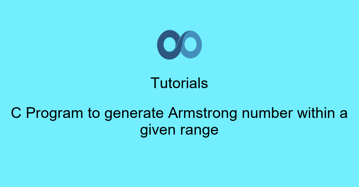 C Program to generate Armstrong number within a given range
