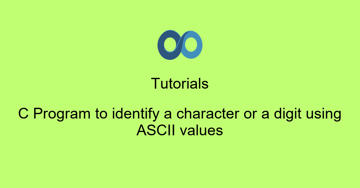 C Program to identify a character or a digit using ASCII values