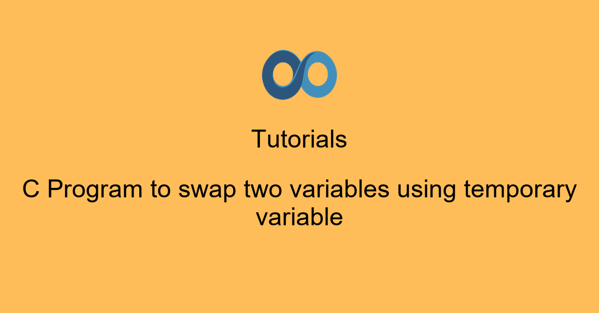C Program to swap two variables using temporary variable