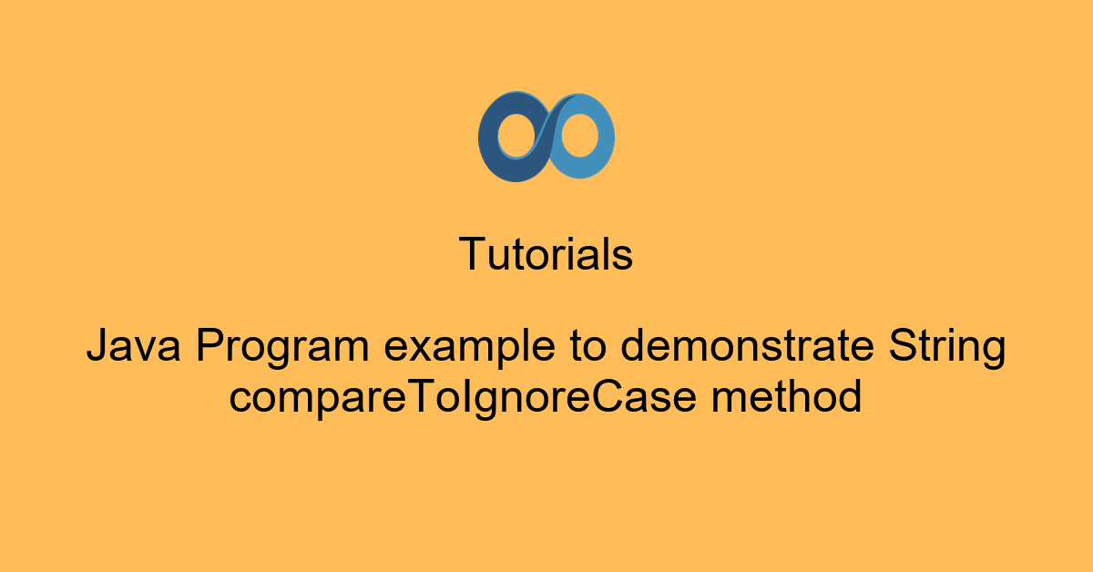 Java Program example to demonstrate String compareToIgnoreCase method