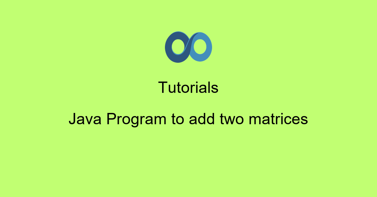 Java Program to add two matrices