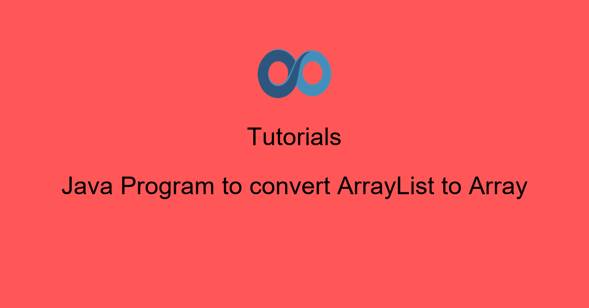 Java Program to convert ArrayList to Array