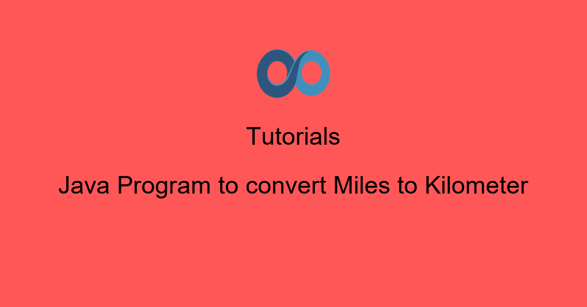 Java Program to convert Miles to Kilometer