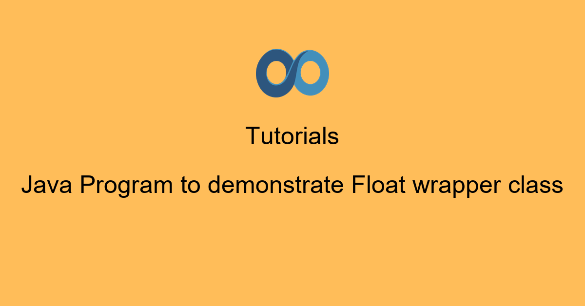 Java Program to demonstrate Float wrapper class