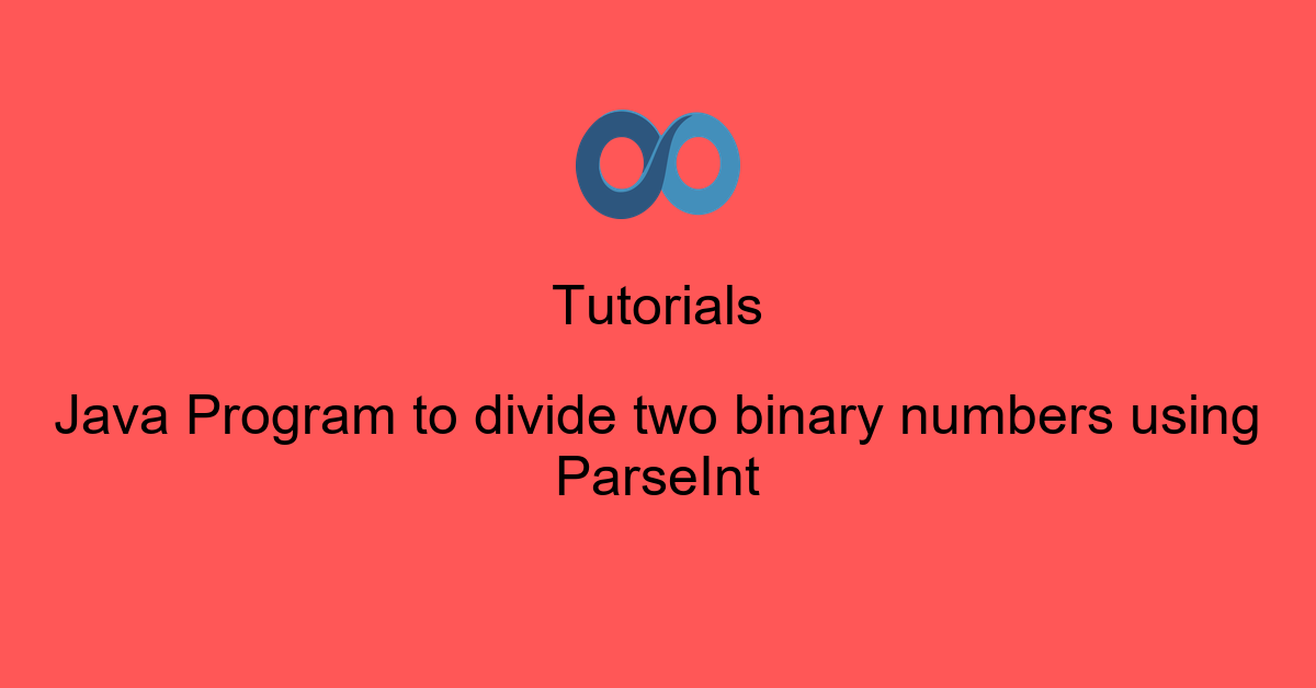 Java Program to divide two binary numbers using ParseInt