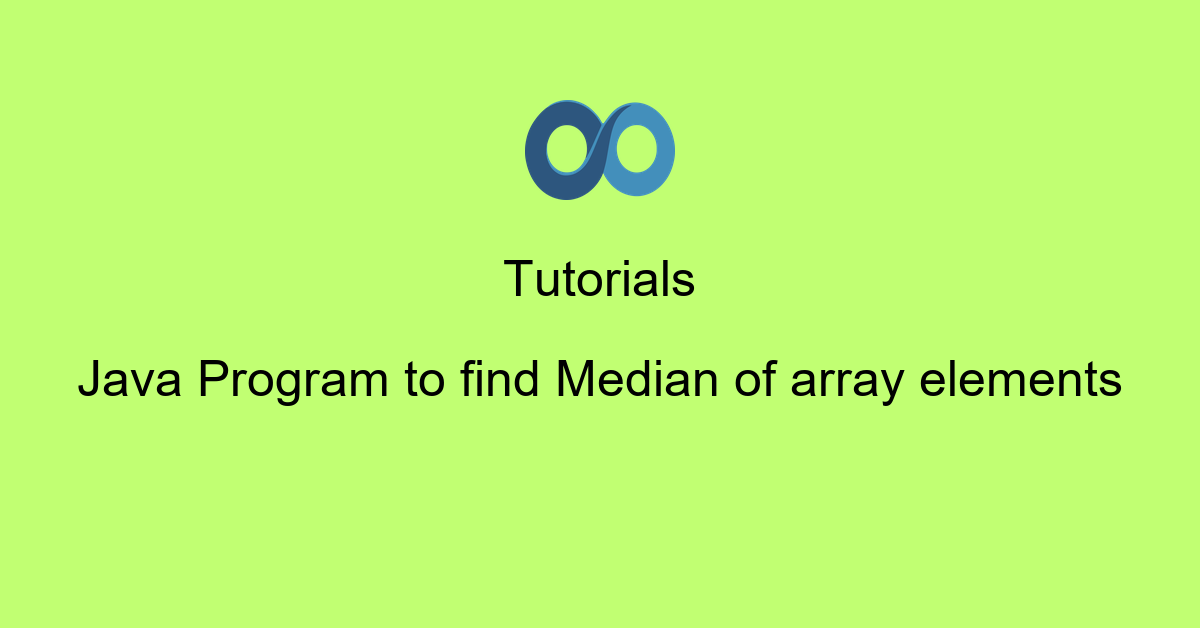 Java Program to find Median of array elements