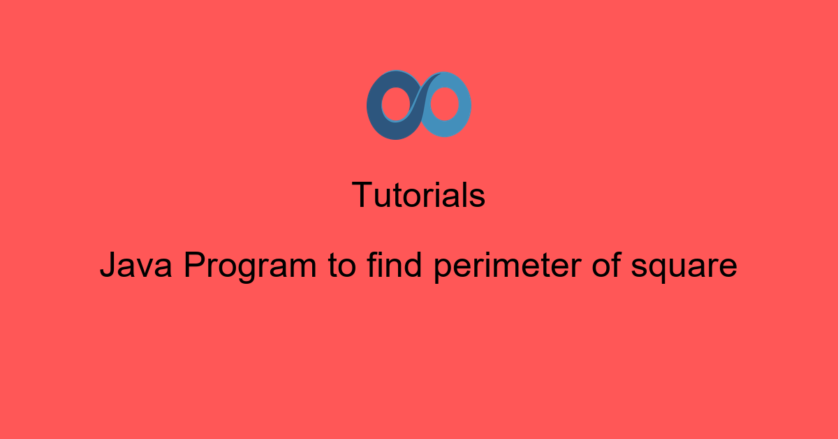 Java Program to find perimeter of square