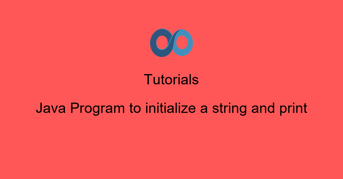 Java Program to initialize a string and print