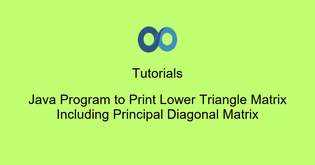Java Program to Print Lower Triangle Matrix Including Principal Diagonal Matrix