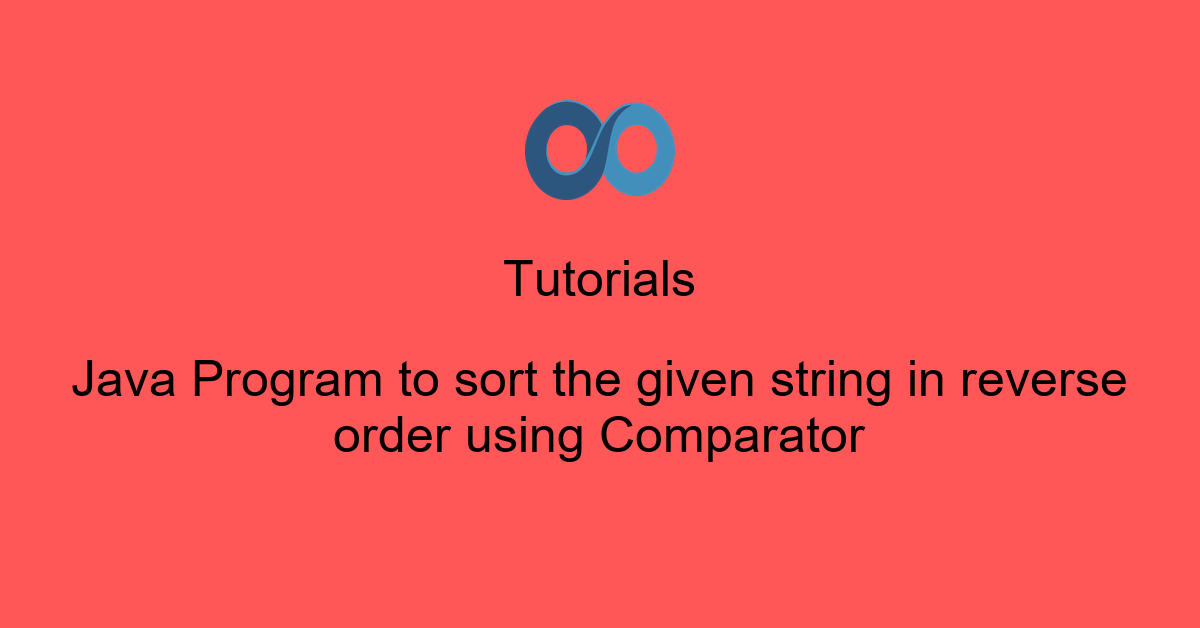 Java Program to sort the given string in reverse order using Comparator