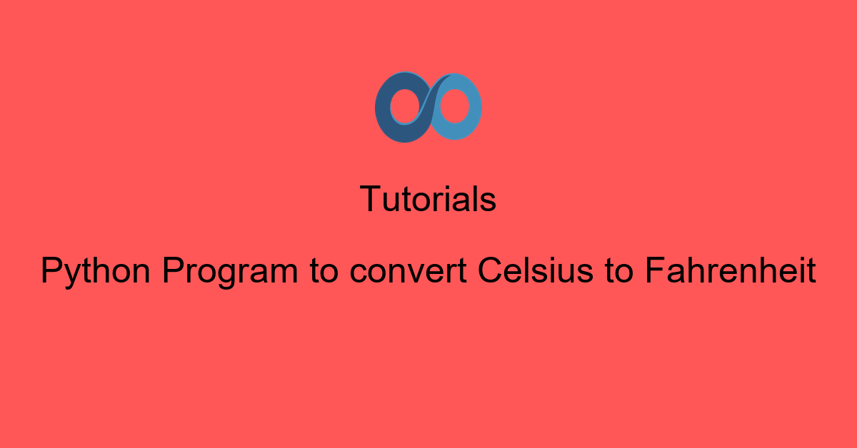 Python Program to convert Celsius to Fahrenheit