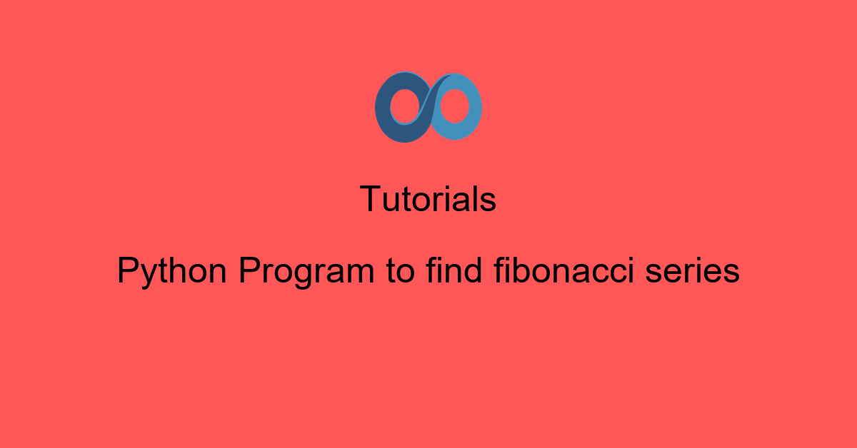 Python Program to find fibonacci series