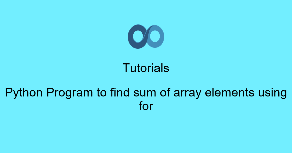 Python Program to find sum of array elements using for