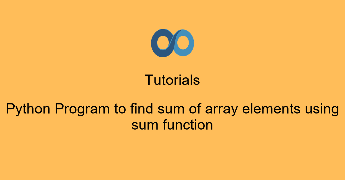 Python Program to find sum of array elements using sum function