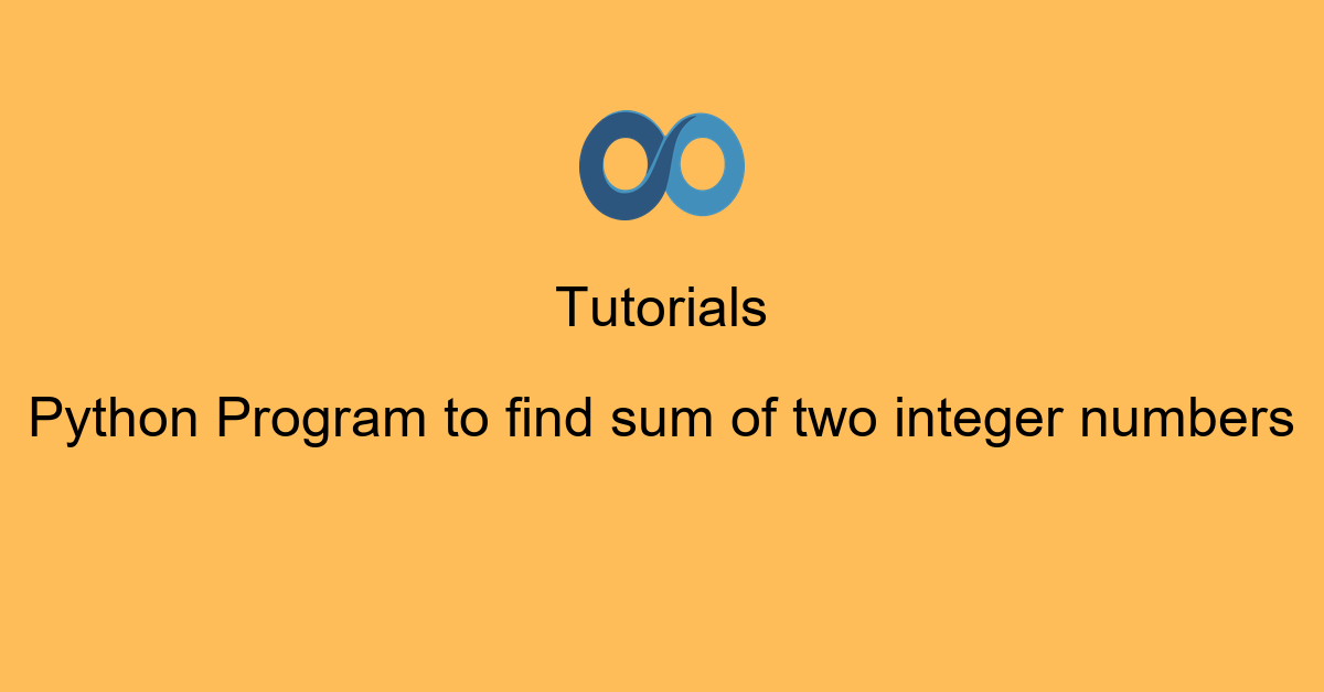 Python Program to find sum of two integer numbers