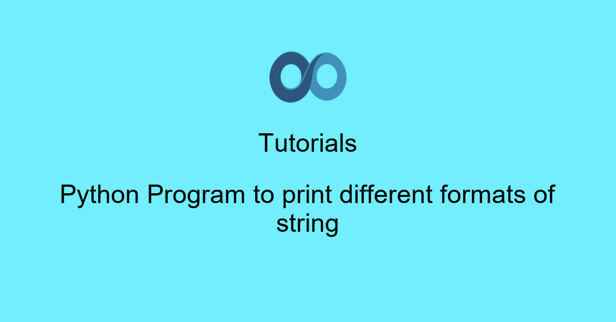 Python Program to print different formats of string